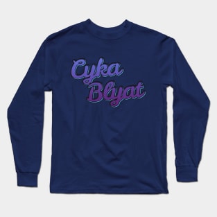 Cyka Blyat Long Sleeve T-Shirt